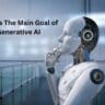 What is The Main Goal of Generative AI