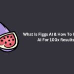 What is Figgs AI & How to Use Figgs AI For 100x Results